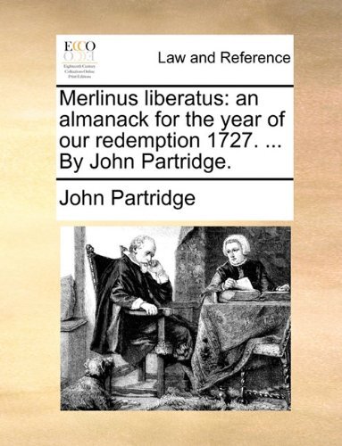Cover for John Partridge · Merlinus Liberatus: an Almanack for the Year of Our Redemption 1727. ... by John Partridge. (Paperback Book) (2010)