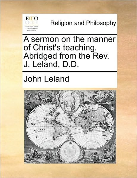 Cover for John Leland · A Sermon on the Manner of Christ's Teaching. Abridged from the Rev. J. Leland, D.d. (Paperback Book) (2010)