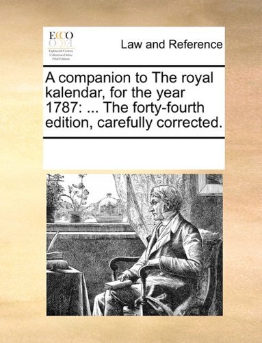 Cover for See Notes Multiple Contributors · A Companion to the Royal Kalendar, for the Year 1787: ... the Forty-fourth Edition, Carefully Corrected. (Paperback Book) (2010)