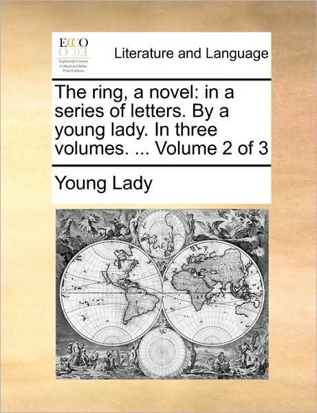 Cover for Lady Young Lady · The Ring, a Novel: in a Series of Letters. by a Young Lady. in Three Volumes. ... Volume 2 of 3 (Paperback Book) (2010)