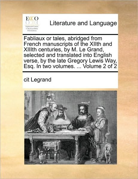 Cover for Cit Legrand · Fabliaux or Tales, Abridged from French Manuscripts of the Xiith and Xiiith Centuries, by M. Le Grand, Selected and Translated into English Verse, by (Paperback Book) (2010)
