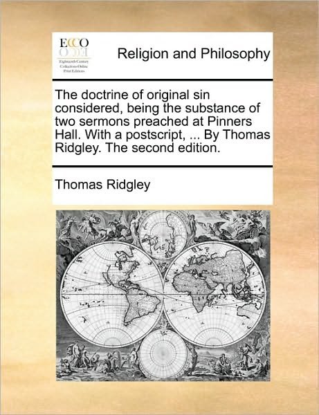 Cover for Thomas Ridgley · The Doctrine of Original Sin Considered, Being the Substance of Two Sermons Preached at Pinners Hall. with a Postscript, ... by Thomas Ridgley. the Second (Paperback Book) (2010)