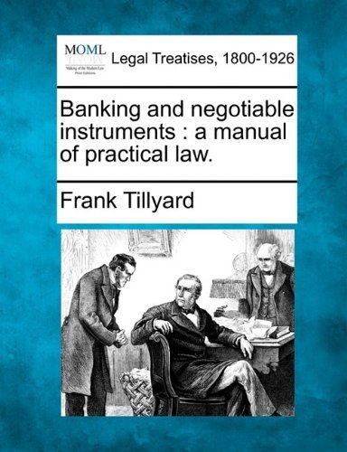 Cover for Frank Tillyard · Banking and Negotiable Instruments: a Manual of Practical Law. (Paperback Book) (2010)