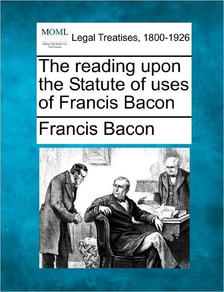 Cover for Francis Bacon · The Reading Upon the Statute of Uses of Francis Bacon (Paperback Book) (2010)