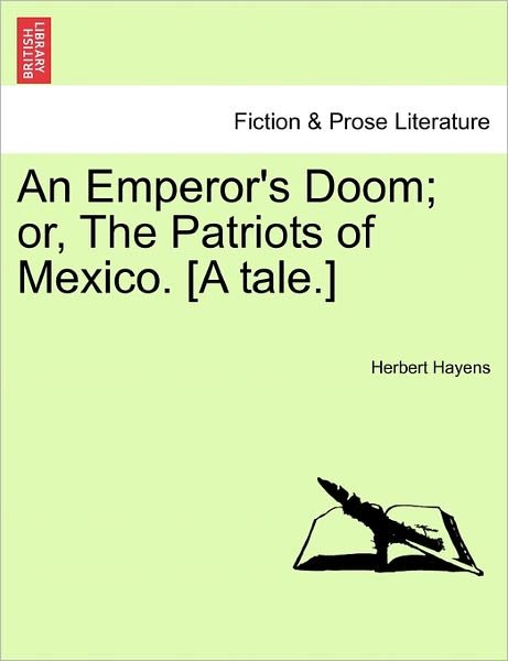 Cover for Herbert Hayens · An Emperor's Doom; Or, the Patriots of Mexico. [a Tale.] (Paperback Book) (2011)