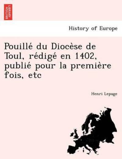 Cover for Henri Lepage · Pouille Du Dioce Se De Toul, Re Dige en 1402, Publie Pour La Premie Re Fois, Etc (Paperback Book) (2011)