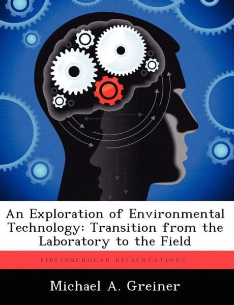 Cover for Michael A Greiner · An Exploration of Environmental Technology: Transition from the Laboratory to the Field (Paperback Book) (2012)