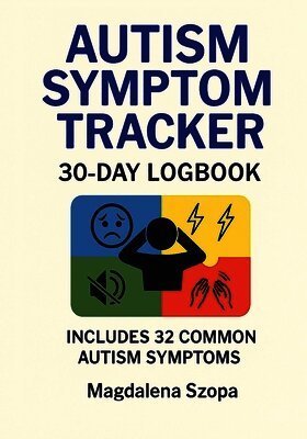 Cover for Magdalena Szopa · Autism Symptom Tracker: 30-day Logbook (Paperback Book) (2025)