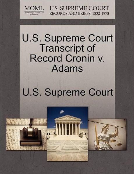 Cover for U S Supreme Court · U.s. Supreme Court Transcript of Record Cronin V. Adams (Paperback Book) (2011)