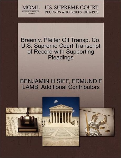 Cover for Benjamin H Siff · Braen V. Pfeifer Oil Transp. Co. U.s. Supreme Court Transcript of Record with Supporting Pleadings (Paperback Book) (2011)