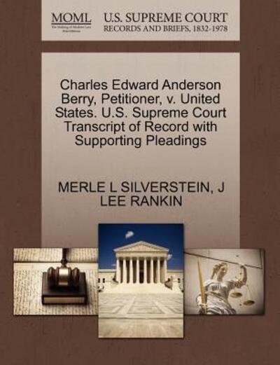 Cover for Merle L Silverstein · Charles Edward Anderson Berry, Petitioner, V. United States. U.s. Supreme Court Transcript of Record with Supporting Pleadings (Paperback Book) (2011)