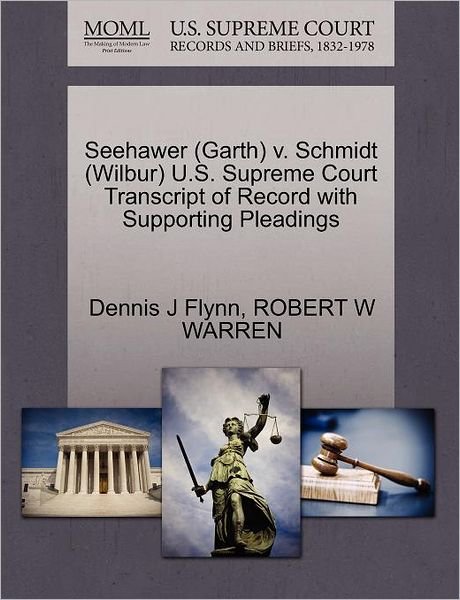 Cover for Dennis J Flynn · Seehawer (Garth) V. Schmidt (Wilbur) U.s. Supreme Court Transcript of Record with Supporting Pleadings (Paperback Book) (2011)