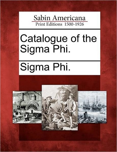Cover for Sigma Phi · Catalogue of the Sigma Phi. (Paperback Book) (2012)
