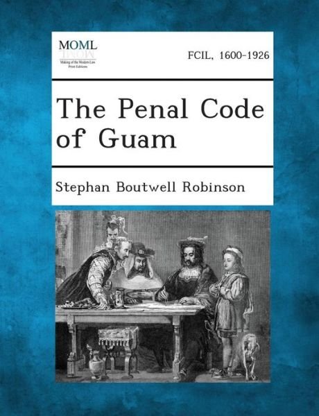 Cover for Stephan Boutwell Robinson · The Penal Code of Guam (Paperback Book) (2013)