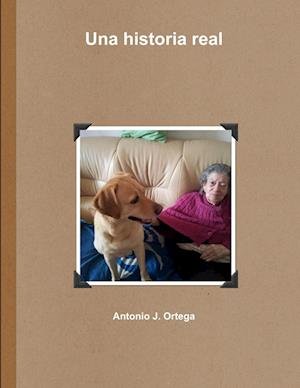 Cover for Antonio J. Ortega · Historia Real (Book) (2013)