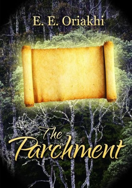 The Parchment - E.e. Oriakhi - 图书 - Lulu.com - 9781326087708 - 2014年11月20日