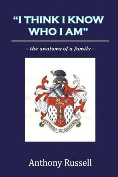 Cover for Anthony Russell · "I Think I Know Who I am": the Anatomy of a Family (Paperback Book) (2016)