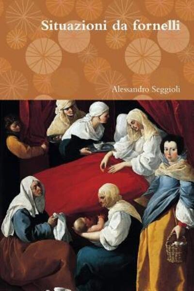 Cover for Alessandro Seggioli · Situazioni Da Fornelli (Paperback Book) (2016)