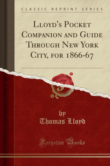 Cover for Thomas Lloyd · Lloyd's Pocket Companion and Guide Through New York City, for 1866-67 (Classic Reprint) (Paperback Book) (2018)