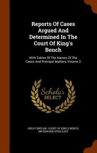 Cover for Great Britain Court of King's Bench · Reports of Cases Argued and Determined in the Court of King's Bench (Hardcover Book) (2015)