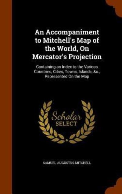 Cover for Samuel Augustus Mitchell · An Accompaniment to Mitchell's Map of the World, on Mercator's Projection (Hardcover Book) (2015)
