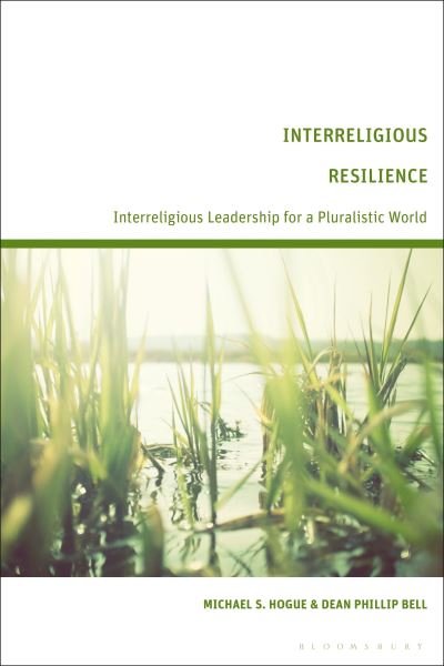 Cover for Hogue, Michael S. (Lombard Theological School, USA) · Interreligious Resilience: Interreligious Leadership for a Pluralistic World (Paperback Book) (2023)