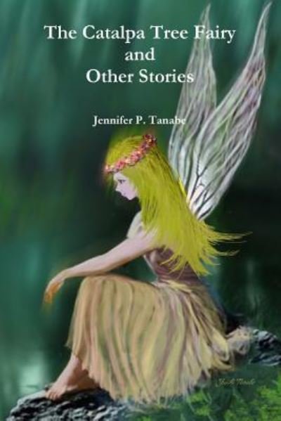 Cover for Jennifer P. Tanabe · The Catalpa Tree Fairy and Other Stories (Paperback Book) (2016)