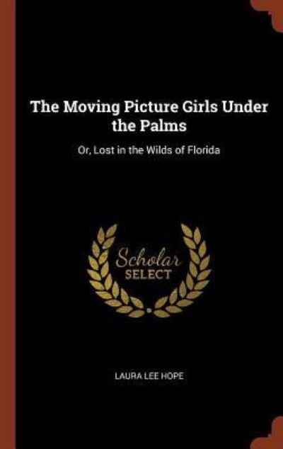 Cover for Laura Lee Hope · The Moving Picture Girls Under the Palms (Hardcover Book) (2017)