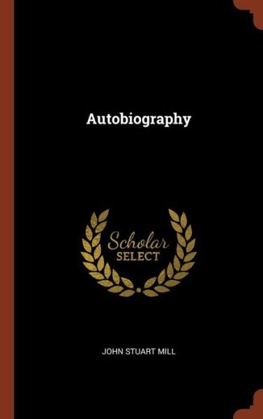 Cover for John Stuart Mill · Autobiography (Hardcover Book) (2017)