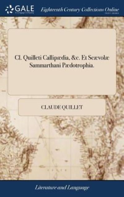Cover for Claude Quillet · Cl. Quilleti Callipdia, &amp;c. Et Scvol Sammarthani Pdotrophia. (Hardcover Book) (2018)