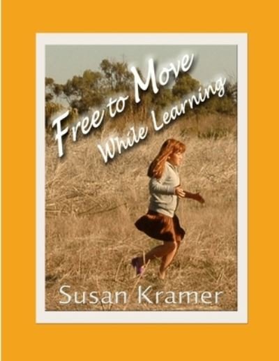 Cover for Susan Kramer · Free to Move While Learning (Paperback Book) (2010)