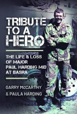Cover for Garry McCarthy · Tribute to a Hero: The Life and Loss of Major Paul Harding MiD at Basra (Hardcover Book) (2022)