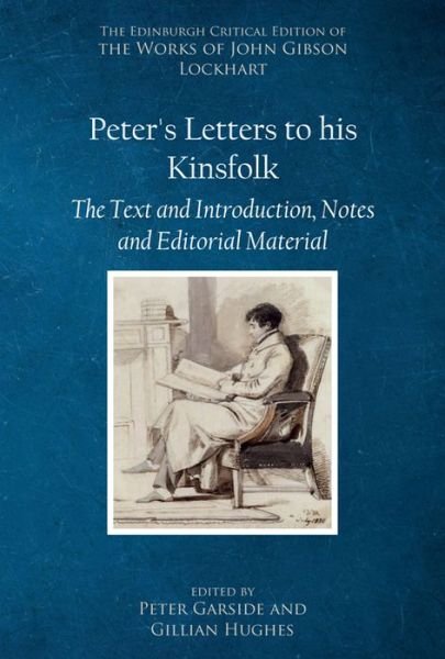 Cover for John Gibson Lockhart · Peter’s Letters to his Kinsfolk: The Text and Introduction, Notes, and Editorial Material - The Edinburgh Critical Edition of the Works of John Gibson Lockhart (Hardcover Book) (2023)