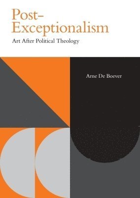 Cover for De Boever, Arne (Director of the MA Aesthetics and Politics program, School of Critical Studies at the California Institute of the Arts) · Post-Exceptionalism: Art After Political Theology - Incitements (Paperback Book) (2026)