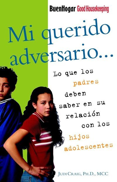 Cover for Judi Craig Ph.d. · Mi Querido Adversario: Lo Que Los Padres Deben Saber en Su Relación Con Los Hijos Adolescentes (Paperback Book) [Spanish, 1 edition] (2002)