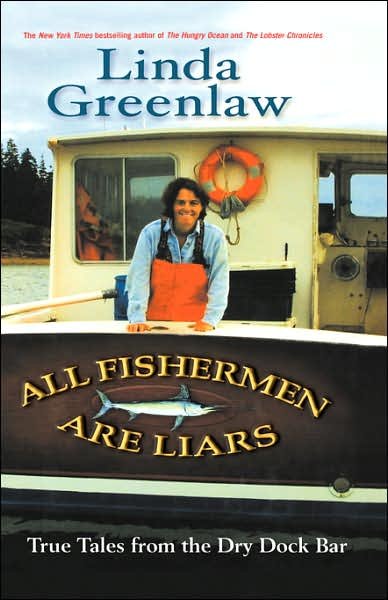 Cover for Linda Greenlaw · All Fishermen Are Liars: True Tales from the Dry Dock Bar (Hardcover Book) [First edition] (2004)