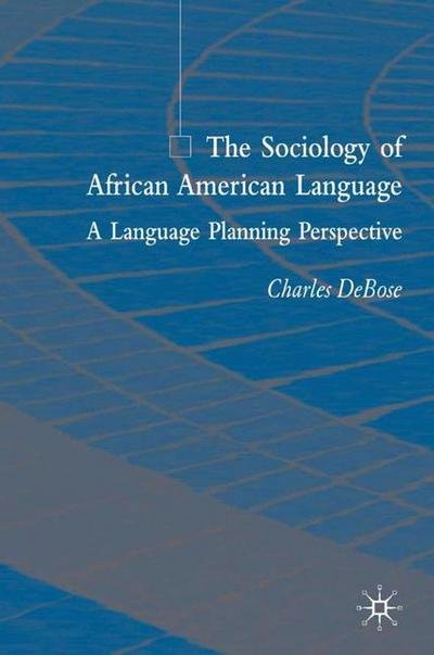 Cover for C. DeBose · The Sociology of African American Language: A Language Planning Perspective (Hardcover Book) [2005 edition] (2005)
