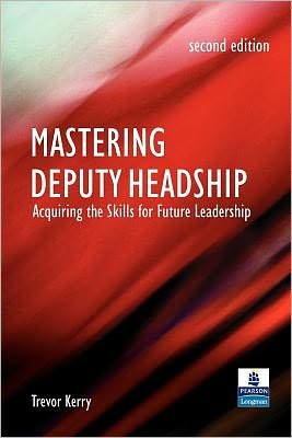 Cover for Kerry, Trevor, Dr. · Mastering Deputy Headship: Acquiring the skills for future leadership (Paperback Book) (2005)
