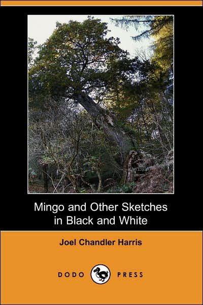 Cover for Joel Chandler Harris · Mingo and Other Sketches in Black and White (Dodo Press) (Paperback Book) (2007)
