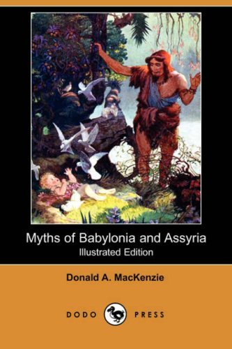 Cover for Donald A. Mackenzie · Myths of Babylonia and Assyria (Illustrated Edition) (Dodo Press) (Paperback Book) [Illustrated edition] (2007)