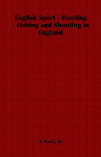 Cover for H F Hardy · English Sport - Hunting - Fishing and Shooting in England (Paperback Book) [First edition] (2006)