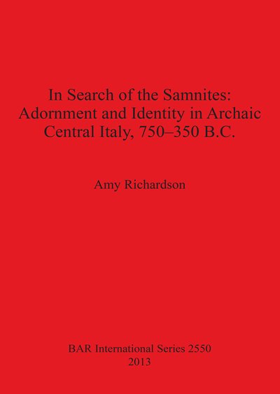 Cover for Amy Richardson · In Search of the Samnites: Adornment and Identity in Archaic Central Italy, 750-350 B.c. (Bar International) (Paperback Book) (2013)