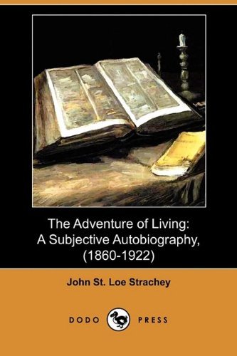 Cover for John St Loe Strachey · The Adventure of Living: a Subjective Autobiography, (1860-1922) (Dodo Press) (Paperback Book) (2009)