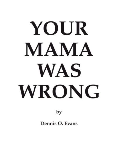 Cover for Dennis O. Evans · Your Mama Was Wrong (Paperback Book) (2003)