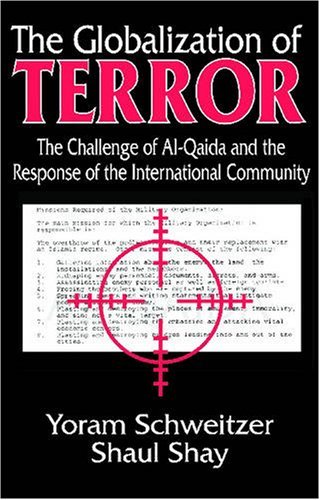 Cover for Shaul Shay · The Globalization of Terror: The Challenge of Al-Qaida and the Response of the International Community (Paperback Book) (2008)