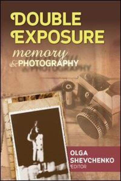 Cover for Olga Shevchenko · Double Exposure: Memory and Photography - Memory and Narrative (Hardcover Book) (2014)