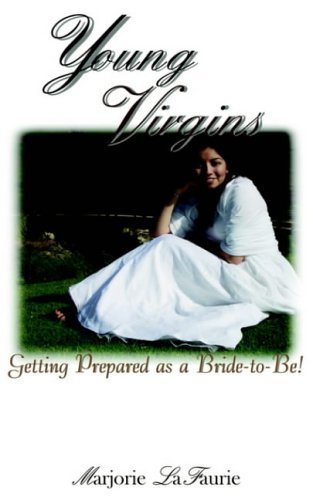 Cover for Marjorie Lafaurie · Young Virgins: Getting Prepared As a Bride-to-be (Paperback Book) (2004)