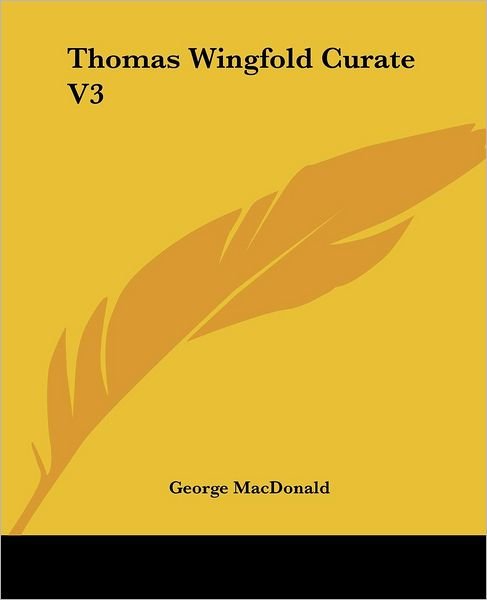 Cover for George Macdonald · Thomas Wingfold Curate V3 (Kessinger Publishing's Rare Reprints) (Paperback Book) (2004)