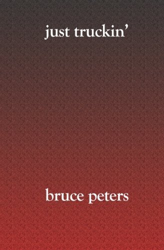 Cover for Bruce Peters · Just Truckin' (Paperback Book) (2005)