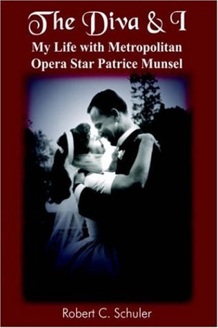 Cover for Robert C. Schuler · The Diva &amp; I: My Life with Metropolitan Opera Star Patrice Munsel (Hardcover Book) (2005)